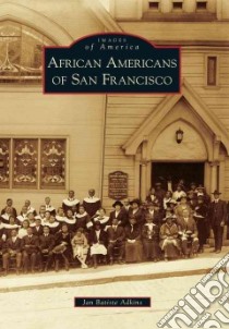 African Americans of San Francisco libro in lingua di Adkins Jan Batiste