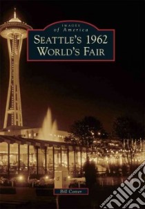 Seattle's 1962 World's Fair libro in lingua di Cotter Bill