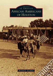African Americans of Houston libro in lingua di Goodwin Ronald E.
