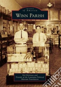Winn Parish libro in lingua di Holeman Bob, Friends of the Louisiana Political Museu (CON)