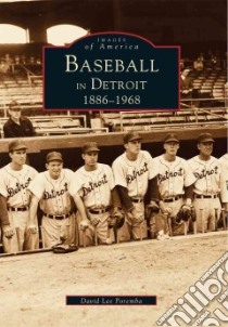 Baseball in Detroit 1886 -1968 libro in lingua di Poremba David Lee