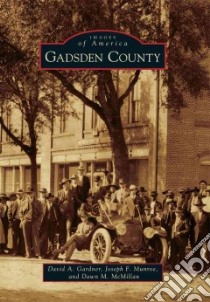 Gadsden County libro in lingua di Gardner David A., Munroe Joseph F., Mcmillan Dawn M.