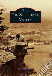The Schoharie Valley libro in lingua di Wilkinson John P. D.