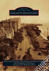 Chicago's Gold Coast libro in lingua di Jones Wilbert, Willis-morton Kathleen, O'Brien Maureen, Dowey Bob (PHT), Driehaus Richard (FRW)