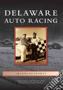 Delaware Auto Racing libro in lingua di Culver Chad, Culver Wayne, Brown Charlie (FRW)