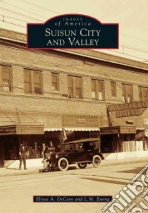 Suisun City and Valley libro in lingua di Decaro Elissa A., Ewing L. M.