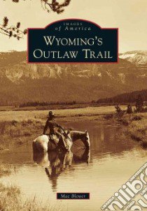 Wyoming's Outlaw Trail libro in lingua di Blewer MAC
