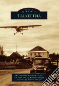 Talkeetna libro in lingua di Talkeetna Historical Society (COR), Sisul Tom, Keniston-longrie Joy, Sheldon Roberta (FRW)