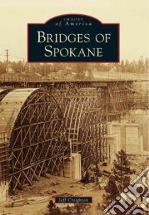 Bridges of Spokane libro in lingua di Creighton Jeff