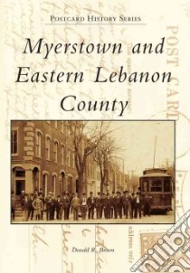 Myerstown and Eastern Lebanon County libro in lingua di Brown Donald R.