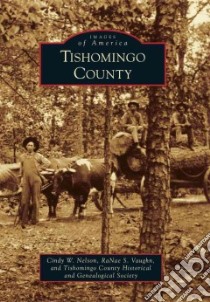 Tishomingo County libro in lingua di Nelson Cindy W., Vaugn Ranae S., Tishomingo County Historical and Genealogical Society (COR)