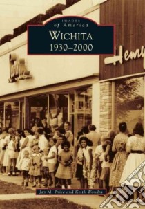 Wichita, 1930-2000 libro in lingua di Price Jay M., Wondra Keith