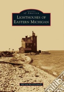 Lighthouses of Eastern Michigan libro in lingua di O'connell Wil, O'Connell Pat