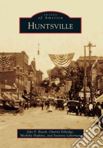 Huntsville libro in lingua di Kvach John F., Ethridge Charity, Hopkins Michelle, Leberman Susanna