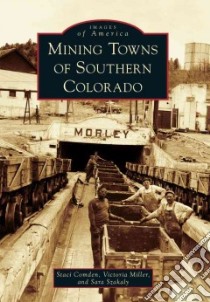Mining Towns of Southern Colorado libro in lingua di Comden Staci, Miller Victoria, Szakaly Sara