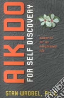 Aikido for Self Discovery libro in lingua di Wrobel Stan