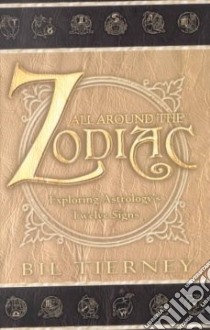 All Around the Zodiac libro in lingua di Tierney Bil