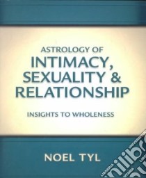 Astrology of Intimacy Sexuality and Relationship libro in lingua di Tyl Noel