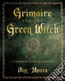 Grimoire for the Green Witch libro in lingua di Aoumiel, Moura Ann