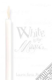 White Is for Magic libro in lingua di Stolarz Laurie Faria