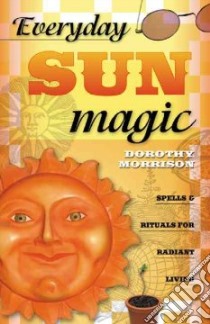 Everyday Sun Magic libro in lingua di Morrison Dorothy
