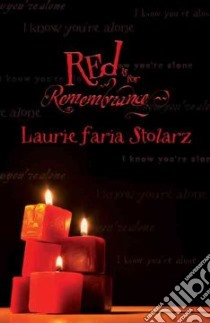 Red Is For Remembrance libro in lingua di Stolarz Laurie Faria