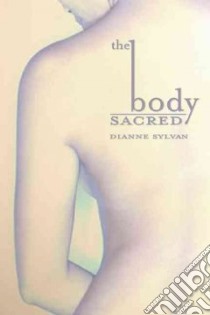 The Body Sacred libro in lingua di Sylvan Dianne