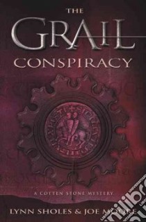 The Grail Conspiracy libro in lingua di Sholes Lynn, Moore Joe