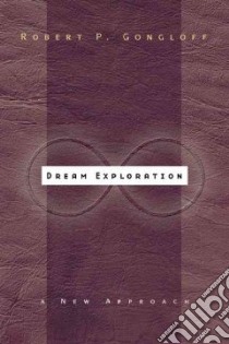 Dream Exploration libro in lingua di Gongloff Robert P.