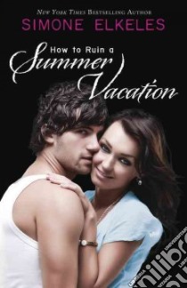 How to Ruin a Summer Vacation libro in lingua di Elkeles Simone
