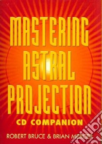 Mastering Astral Projection Cd Companion libro in lingua di Bruce Robert, Mercer Brian