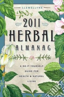 Llewellyn's Herbal Almanac 2011 libro in lingua di Llewellyn (COR), Leah Sharon (EDT)