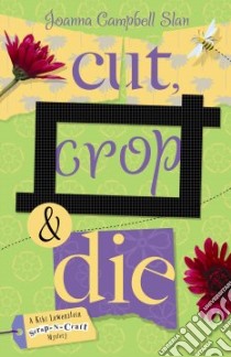 Cut, Crop & Die libro in lingua di Slan Joanna Campbell
