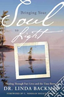 Bringing Your Soul to Light libro in lingua di Backman Linda