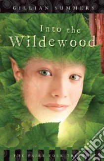 Into the Wildewood libro in lingua di Summers Gillian