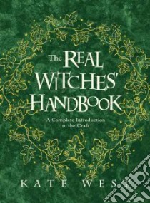 The Real Witches' Handbook libro in lingua di West Kate