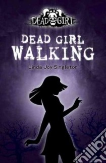 Dead Girl Walking libro in lingua di Singleton Linda Joy