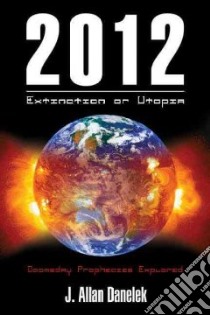 2012 Extinction or Utopia libro in lingua di Danelek J. Allan