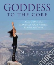 Goddess to the Core libro in lingua di Bender Sierra, Migdow Jeff M.D. (CON)