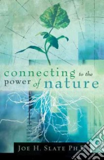 Connecting to the Power of Nature libro in lingua di Slate Joe H.