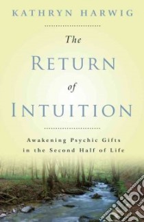 The Return of Intuition libro in lingua di Harwig Kathryn