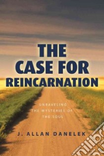 The Case for Reincarnation libro in lingua di Danelek J. Allan