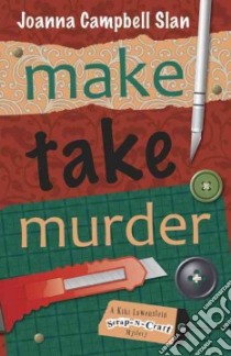 Make, Take, Murder libro in lingua di Slan Joanna Campbell