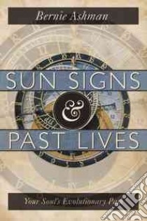 Sun Signs & Past Lives libro in lingua di Ashman Bernie