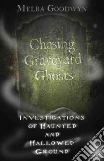 Chasing Graveyard Ghosts libro in lingua di Goodwyn Melba