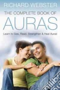 The Complete Book of Auras libro in lingua di Webster Richard