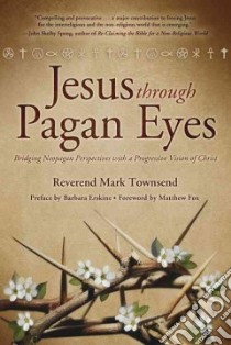 Jesus Through Pagan Eyes libro in lingua di Townsend Mark, Erskine Barbara (INT), Fox Matthew (FRW)