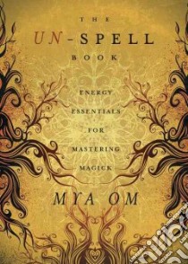 The Un-spell Book libro in lingua di Om Mya