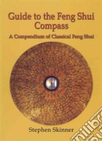 Guide to the Feng Shui Compass libro in lingua di Skinner Stephen