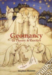 Geomancy in Theory and Practice libro in lingua di Skinner Stephen